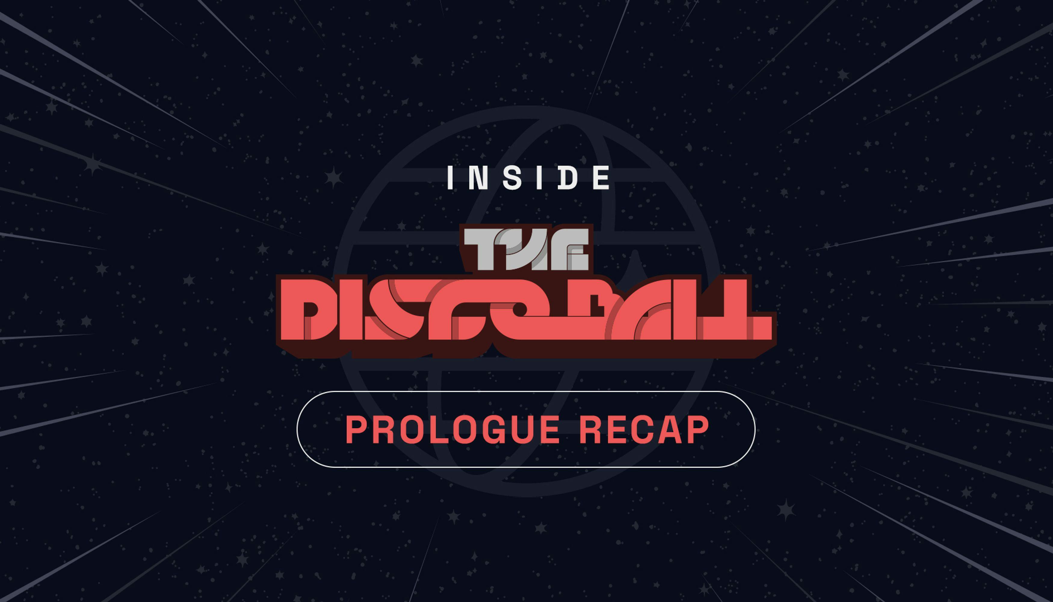 Cover image for Inside THE DISCO BALL: Prologue Recap