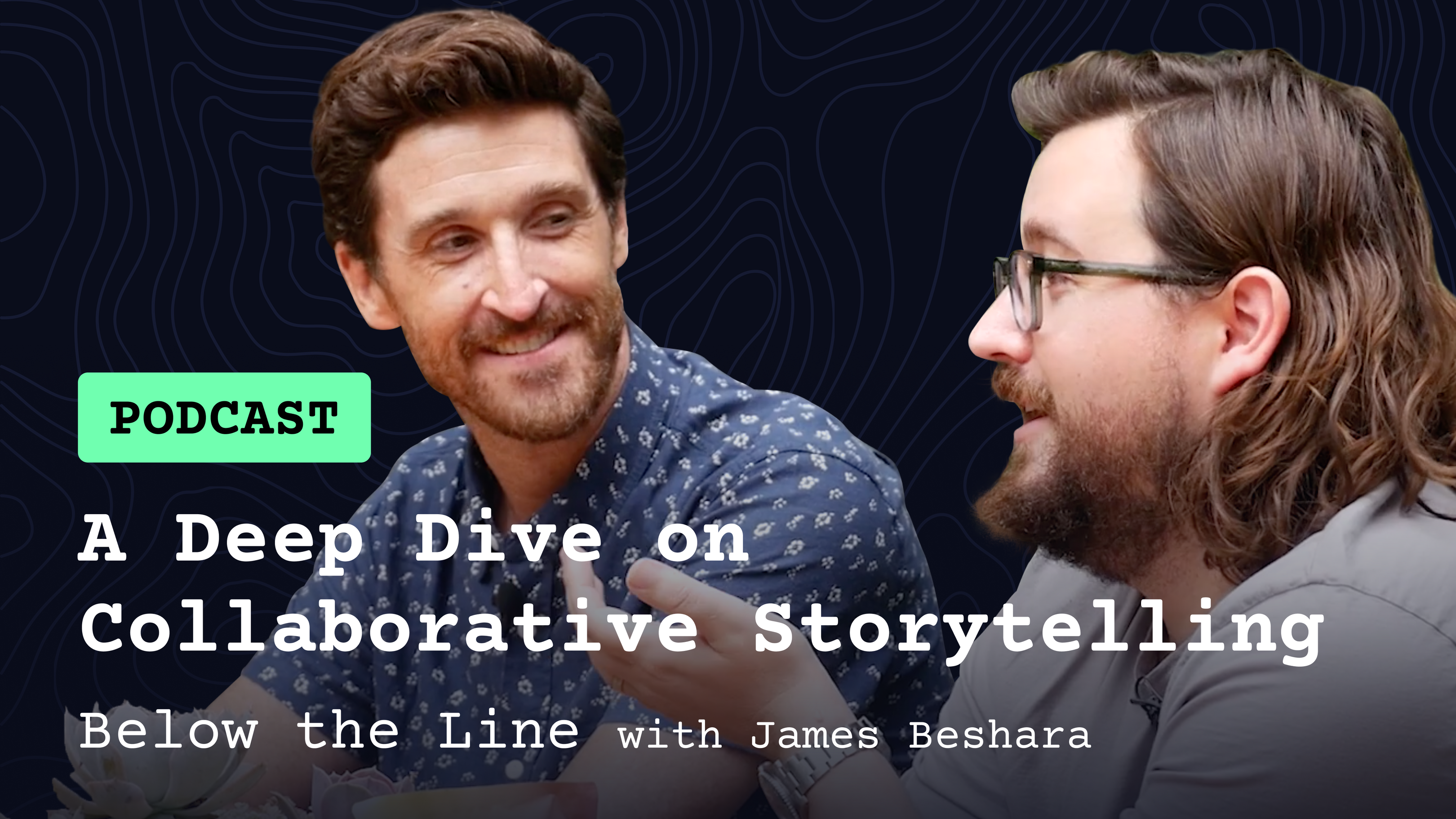 Cover image for Podcast: Below the Line - A Deep Dive on Collaborative Storytelling — Justin & J.P. Alanís